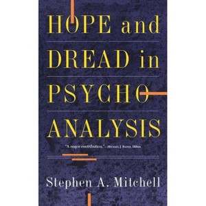 Hope and Dread in Pychoanalysis - by  Stephen A Mitchell (Paperback) - 1 of 1