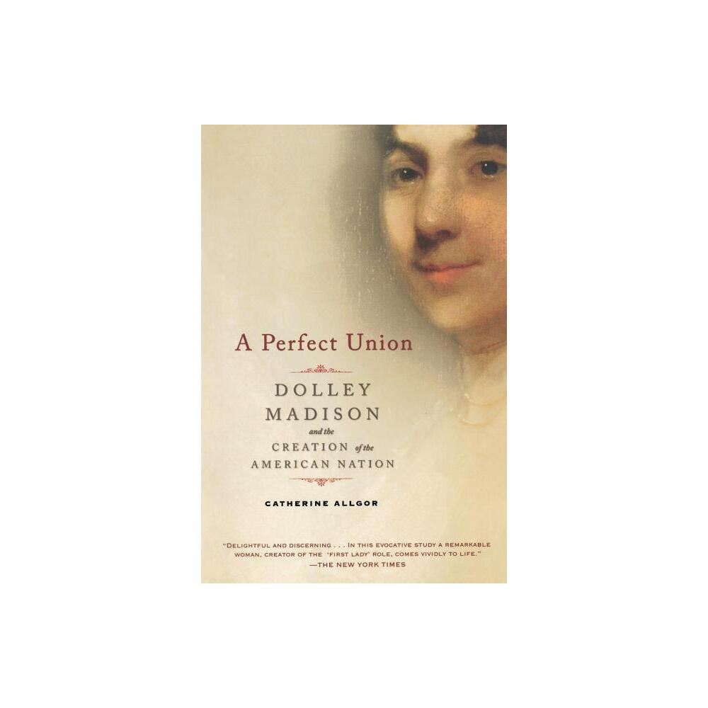 A Perfect Union - Annotated by Catherine Allgor (Paperback)