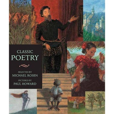 Classic Poetry - (Candlewick Illustrated Classics) by  Michael Rosen (Paperback)