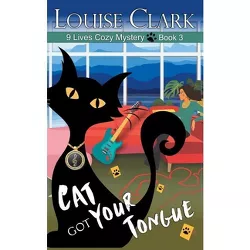 Cat Got Your Tongue - (9 Lives Cozy Mystery) by  Louise Clark (Paperback)