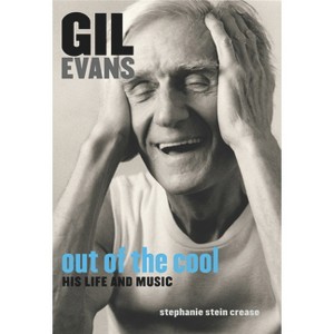 Gil Evans - by  Stephanie Stein Crease (Paperback) - 1 of 1