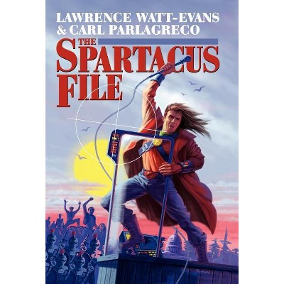 The Spartacus File - by  Lawrence Watt-Evans & Carl Parlagreco (Hardcover)