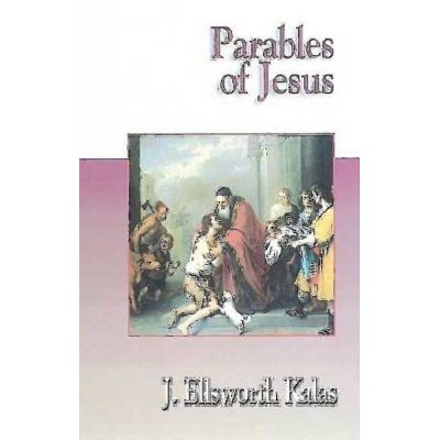 Parables of Jesus - (Jesus Collection) by  J Ellsworth Kalas (Paperback)