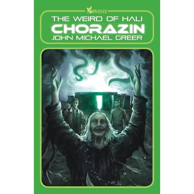 Chorazin - (Weird of Hali) by  John Michael Greer (Paperback)