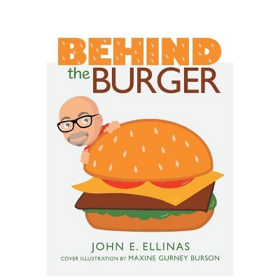 Behind the Burger - by  John E Ellinas (Paperback)