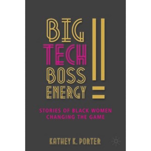 Big Tech Boss Energy - by  Kathey K Porter (Hardcover) - 1 of 1