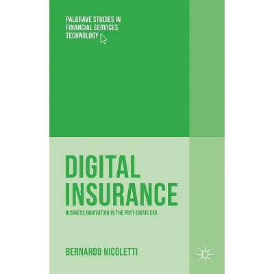 Digital Insurance - (Palgrave Studies in Financial Services Technology) by  Bernardo Nicoletti (Hardcover)