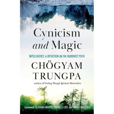 Cynicism and Magic - by  Chogyam Trungpa (Paperback)