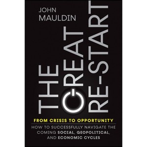 The Great Re-Start from Crisis to Opportunity - by  John F Mauldin (Hardcover) - 1 of 1