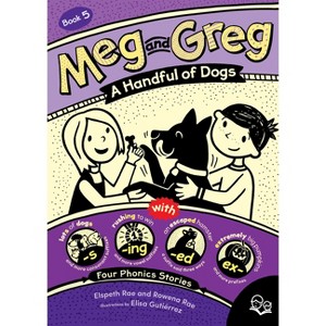 Meg and Greg: A Handful of Dogs - by  Elspeth Rae & Rowena Rae (Paperback) - 1 of 1