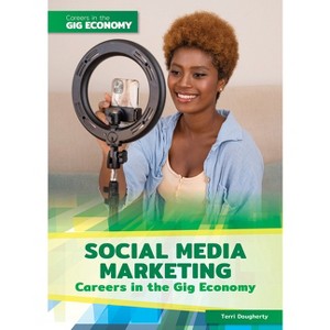 Social Media Marketing Careers in the Gig Economy - by  Terri Dougherty (Hardcover) - 1 of 1