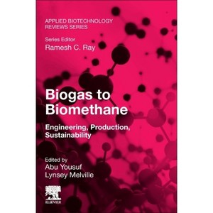 Biogas to Biomethane - (Applied Biotechnology Reviews) by  Abu Yousuf & Lynsey Melville (Paperback) - 1 of 1