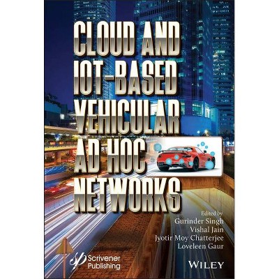 Cloud and Iot-Based Vehicular Ad Hoc Networks - by  Gurinder Singh & Vishal Jain & Jyotir Moy Chatterjee & Loveleen Gaur (Hardcover)