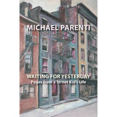 Waiting for Yesterday: Pages from a Street Kid's Life - (VIA Folios) by  Michael Parenti (Paperback)