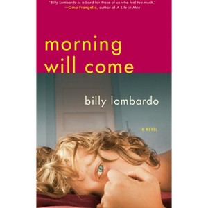 Morning Will Come - (New Chicago Classics) by  Billy Lombardo (Paperback) - 1 of 1