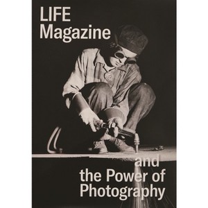Life Magazine and the Power of Photography - by  Katherine A Bussard & Kristen Gresh (Hardcover) - 1 of 1