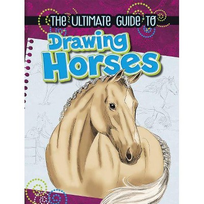 The Ultimate Guide to Drawing Horses - by  Rae Young (Paperback)