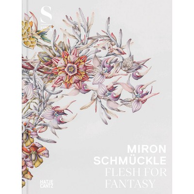 Miron Schm�ckle: Flesh for Fantasy - (Hardcover)