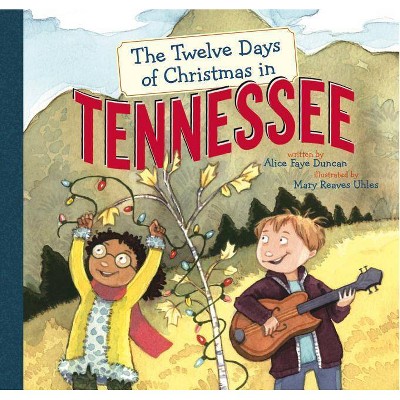 The Twelve Days of Christmas in Tennessee - (Twelve Days of Christmas in America) by  Alice Faye Duncan (Hardcover)