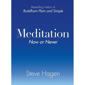 Meditation Now or Never - by  Steve Hagen (Paperback) - 1 of 1