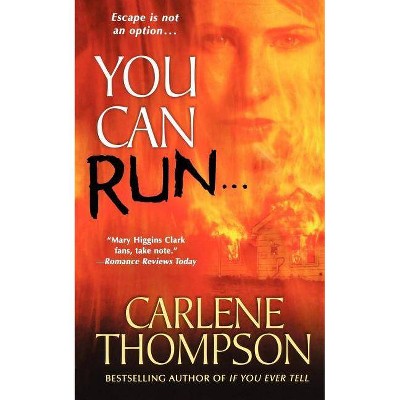 You Can Run... - by  Carlene Thompson (Paperback)