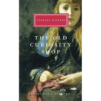 The Old Curiosity Shop - (Everyman's Library Classics) by  Charles Dickens (Hardcover)