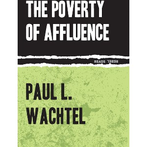 The Poverty of Affluence - (Rebel Reads) by  Paul Wachtel (Paperback) - 1 of 1