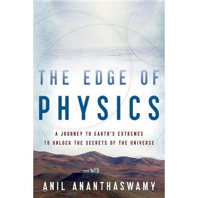 The Edge of Physics - by  Anil Ananthaswamy (Paperback)