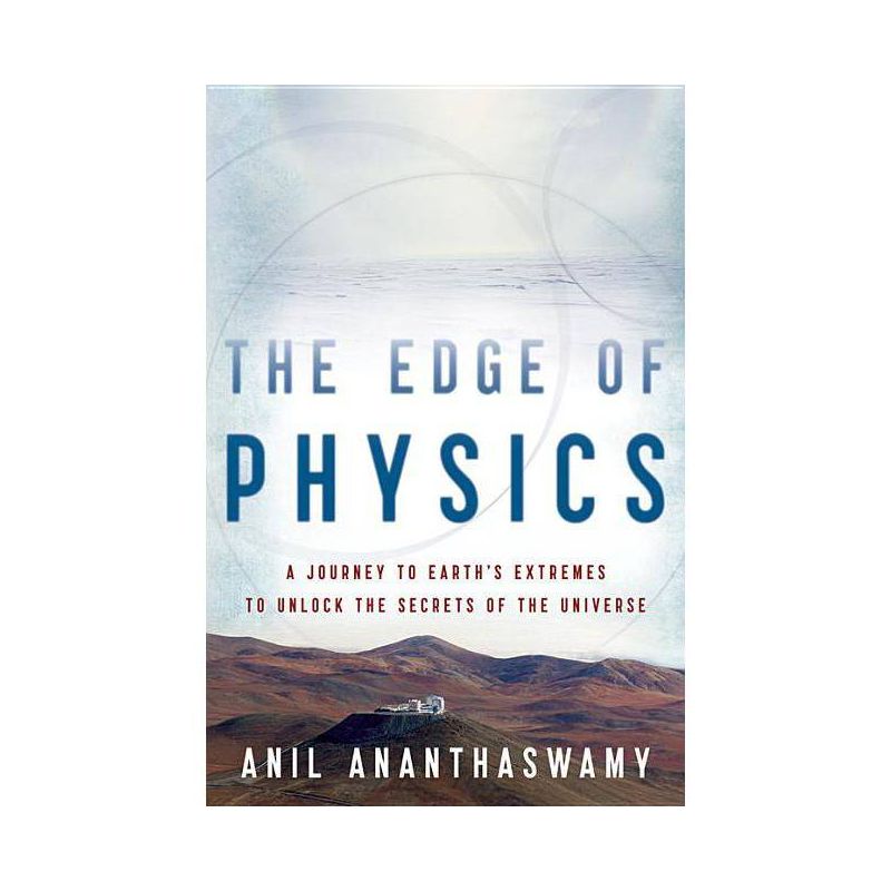 The Edge of Physics - by  Anil Ananthaswamy (Paperback), 1 of 2