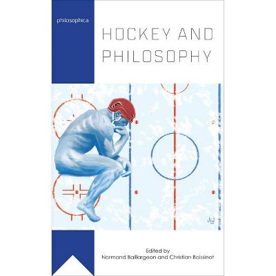 Hockey and Philosophy - (Philosophica) by  Normand Baillargeon & Christian Boissinot (Paperback)