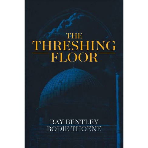 The Threshing Floor By Ray Bentley Bodie Thoene Hardcover