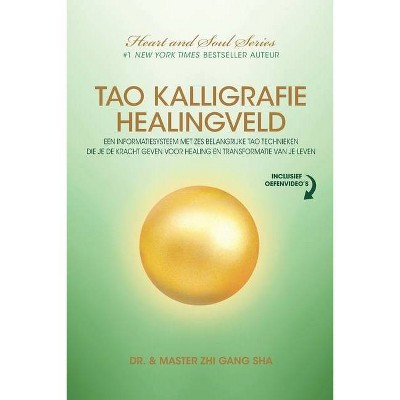 Tao Kalligrafie Healingveld - by  Zhi Gang Sha (Paperback)