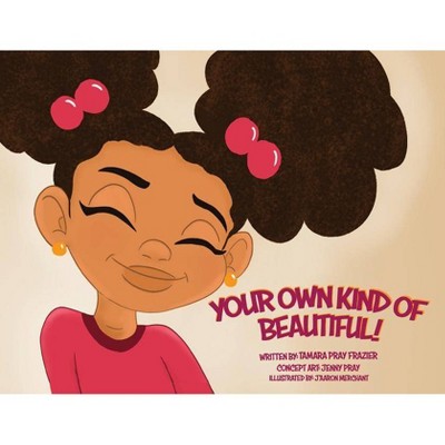 Your Own Kind of Beautiful! - (Walking with Grace) by  Tamara Pray Frazier (Paperback)