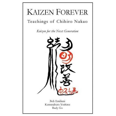 Kaizen Forever - by  Katsusaburo Yoshino & Rudy Go & Bob Emiliani (Paperback)