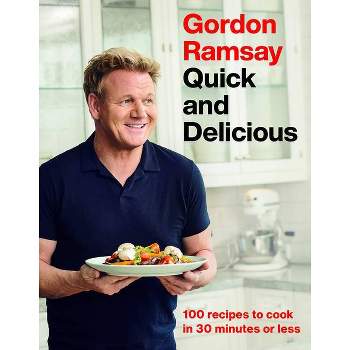 Gordon Ramsay Quick and Delicious - (Hardcover)