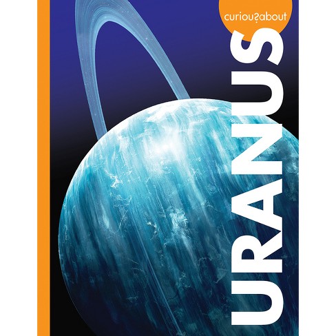 Curious About Uranus - (curious About Outer Space) By Rachel Grack ...