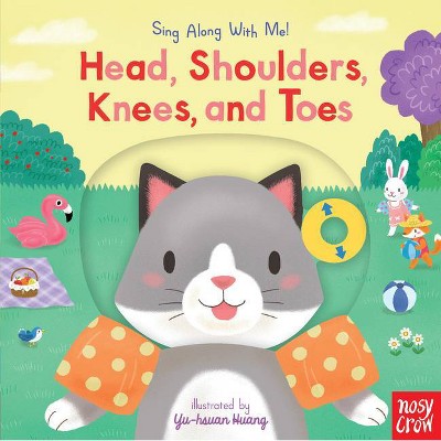 Head, Shoulders, Knees, and Toes - (Sing Along with Me!) by  Nosy Crow (Board Book)