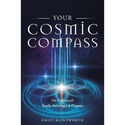 Your Cosmic Compass - by  Emily Klintworth (Paperback)