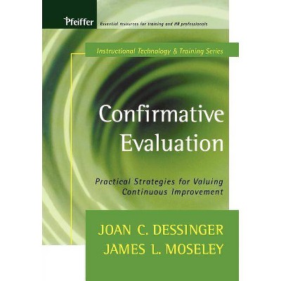 Confirmative Evaluation - (Tech Training) by  Joan C Dessinger & James L Moseley (Paperback)