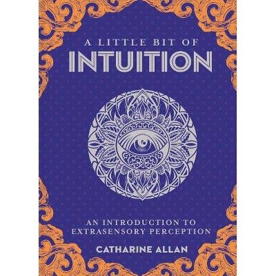 A Little Bit of Intuition, 19 - by  Catharine Allan (Hardcover)