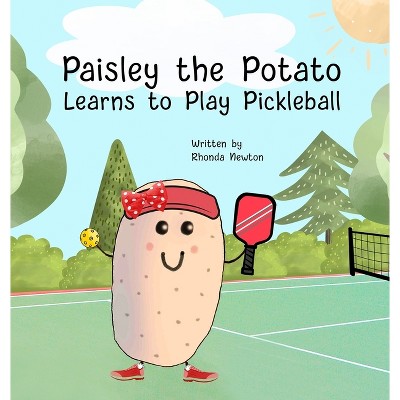 Paisley the Potato Learns to Play Pickleball - by Rhonda Newton