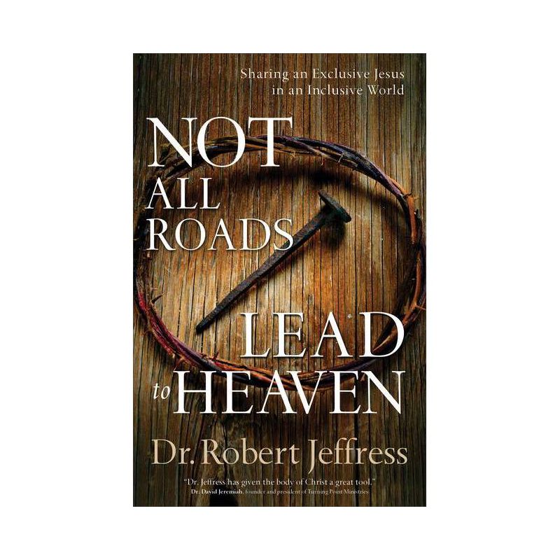 Not All Roads Lead to Heaven - by  Jeffress (Paperback), 1 of 2
