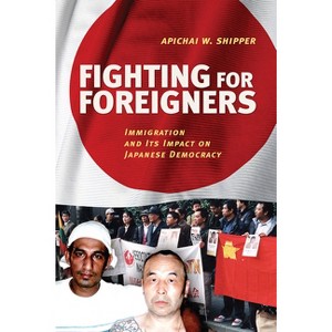 Fighting for Foreigners - by  Apichai W Shipper (Hardcover) - 1 of 1