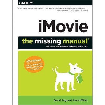 Imovie: The Missing Manual - (Missing Manuals) by  David Pogue & Aaron Miller (Paperback)