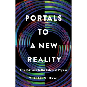 Portals to a New Reality - by  Vlatko Vedral (Hardcover) - 1 of 1