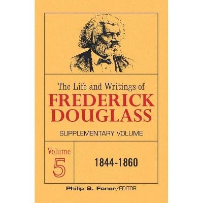 The Life and Writings of Frederick Douglass Volume 5 - (Paperback)