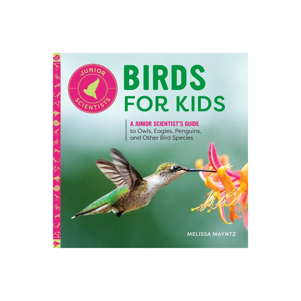 Birds for Kids - (Junior Scientists) by Melissa Mayntz (Paperback)