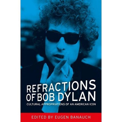 Refractions of Bob Dylan - by  Eugen Banauch (Paperback)