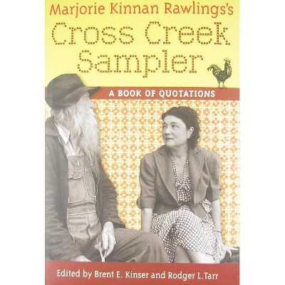 Marjorie Kinnan Rawlings's Cross Creek Sampler - by  Brent E Kinser & Rodger L Tarr (Hardcover)