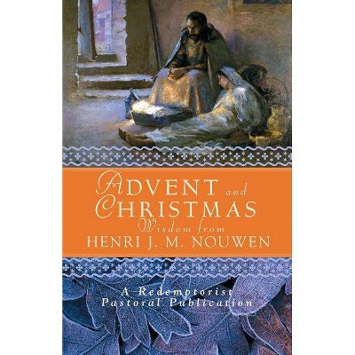 Advent and Christmas Wisdom from Henri J. M. Nouwen - by  Redemptorist Pastoral Publication (Paperback)